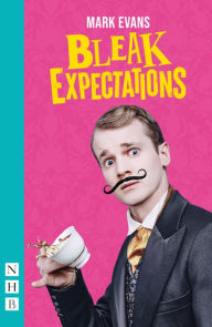 Title: Bleak Expectations (West End edition), Author: Mark Evans