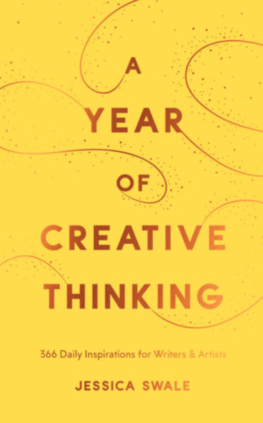 A Year of Creative Thinking: 366 Daily Inspirations for Writers and Artists