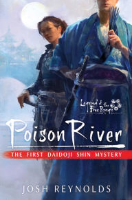 Title: Poison River: Legend of the Five Rings: A Daidoji Shin Mystery, Author: Josh Reynolds