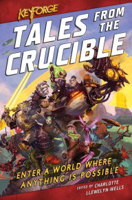 Downloading books for free on ipad KeyForge: Tales From the Crucible: A KeyForge Anthology 9781839080234 (English literature) by David Guymer, Charlotte Llewelyn-Wells, Robbie MacNiven, Tristan Palmgren, M K Hutchins PDF ePub