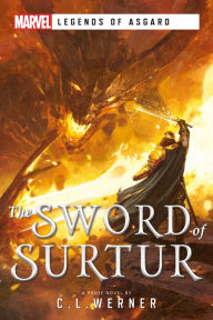 Title: The Sword of Surtur: A Marvel Legends of Asgard Novel, Author: C L Werner