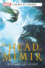 Title: The Head of Mimir: A Marvel Legends of Asgard Novel, Author: Richard Lee Byers