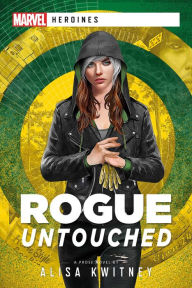 Title: Rogue: Untouched: A Marvel Heroine Novel, Author: Alisa Kwitney