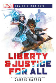 Free download of it bookstore Liberty & Justice for All: A Marvel: Xavier's Institute Novel PDB iBook English version 9781839080586 by Carrie Harris