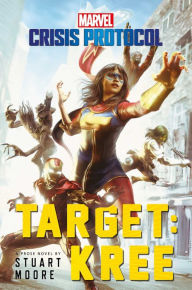 Title: Target: Kree: A Marvel: Crisis Protocol Novel, Author: Stuart Moore