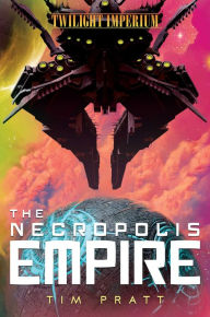 Free computer book to download The Necropolis Empire: A Twilight Imperium Novel by Tim Pratt MOBI ePub