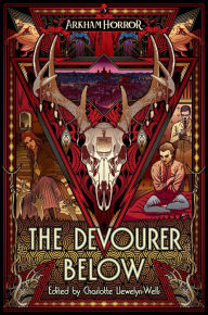 Mobile book downloads The Devourer Below: An Arkham Horror Anthology by Josh Reynolds, Charlotte Llewelyn-Wells, Evan Dicken, Davide Mana, Georgina Kamsika