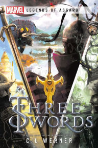 Title: Three Swords: A Marvel Legends of Asgard Novel, Author: C L Werner