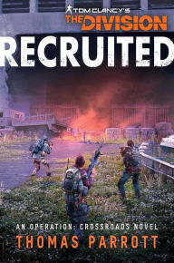 Download free ebooks for ipad Tom Clancy's The Division: Recruited: An Operation: Crossroads Novel (English Edition) 9781839081163 ePub