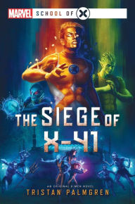 Free downloadable ebooks for mp3s The Siege of X-41: A Marvel: School of X Novel (English Edition) 9781839081286 by Tristan Palmgren