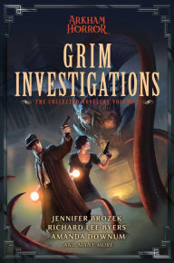 Title: Grim Investigations: Arkham Horror: The Collected Novellas, Vol. 2, Author: Jennifer Brozek