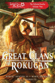 Download free books on pdf The Great Clans of Rokugan: Legend of the Five Rings: The Collected Novellas Volume 2 9781839081323 English version by Robert Denton III, Marie Brennan, D G Laderoute PDF DJVU