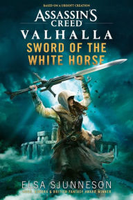 Free kindle books and downloads Assassin's Creed Valhalla: Sword of the White Horse 9781839081415 CHM by Elsa Sjunneson