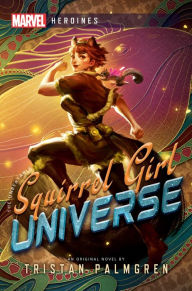 Real book free downloads Squirrel Girl: Universe: A Marvel Heroines Novel by Tristan Palmgren 9781839081477 English version