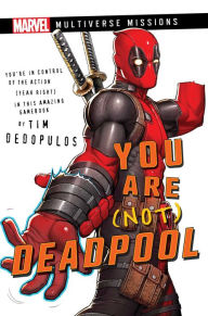 Download google audio books You Are (Not) Deadpool: A Marvel: Multiverse Missions Adventure Gamebook iBook ePub CHM by Tim Dedopulos