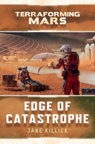 Title: Edge of Catastrophe: A Terraforming Mars Novel, Author: Jane Killick