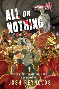 Title: All or Nothing: A Zombicide: Novel, Author: Josh Reynolds