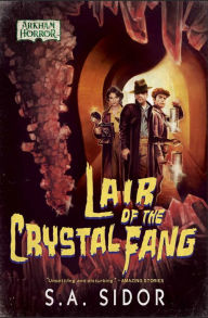 The best ebooks free download Lair of the Crystal Fang: An Arkham Horror Novel in English RTF PDB by S A Sidor, S A Sidor 9781839081880