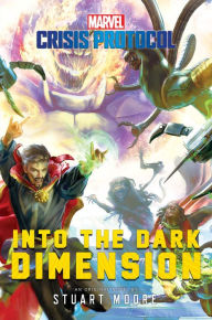 Google books text download Into the Dark Dimension: A Marvel: Crisis Protocol Novel in English FB2 9781839081972 by Stuart Moore, Stuart Moore