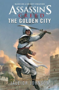 Title: Assassin's Creed: The Golden City, Author: Jaleigh Johnson