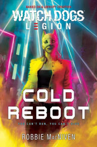 Title: Watch Dogs Legion: Cold Reboot, Author: Robbie MacNiven