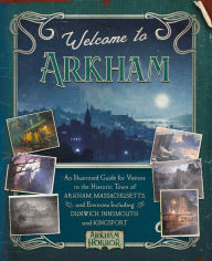 Full electronic books free download Welcome to Arkham: An Illustrated Guide for Visitors English version by AP Klosky, David Annandale