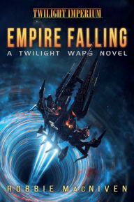 Free ebook for kindle download Empire Falling: A Twilight Wars Novel (English literature) by Robbie MacNiven MOBI FB2 DJVU