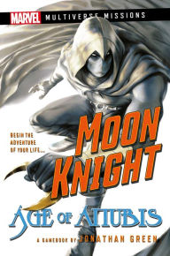 Downloads ebooks for free pdf Moon Knight: Age of Anubis: A Marvel: Multiverse Missions Adventure Gamebook by Jonathan Green, Jonathan Green PDB iBook English version 9781839082573