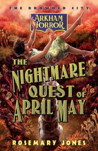 Free pdf it ebooks download The Nightmare Quest of April May: An Arkham Horror Novel FB2 DJVU ePub (English literature)