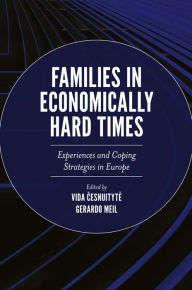 Title: Families in Economically Hard Times: Experiences and Coping Strategies in Europe, Author: Vida Cesnuityte