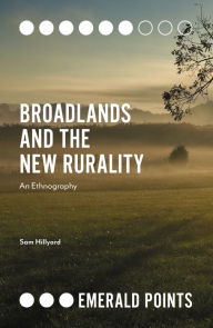 Title: Broadlands and the New Rurality: An Ethnography, Author: Sam Hillyard