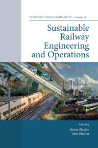 Title: Sustainable Railway Engineering and Operations, Author: Simon Blainey