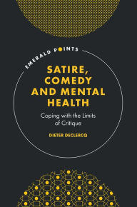 Title: Satire, Comedy and Mental Health: Coping with the Limits of Critique, Author: Dieter Declercq