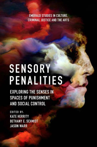 Sensory Penalities: Exploring the Senses Spaces of Punishment and Social Control