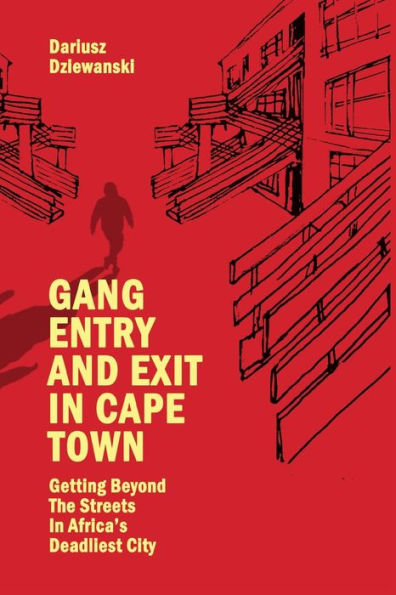 Gang Entry and Exit Cape Town: Getting Beyond The Streets Africa's Deadliest City