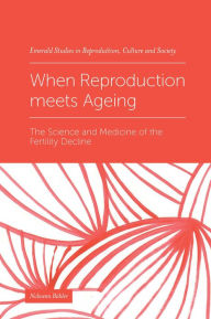 Title: When Reproduction meets Ageing: The Science and Medicine of the Fertility Decline, Author: Nolwenn Bühler