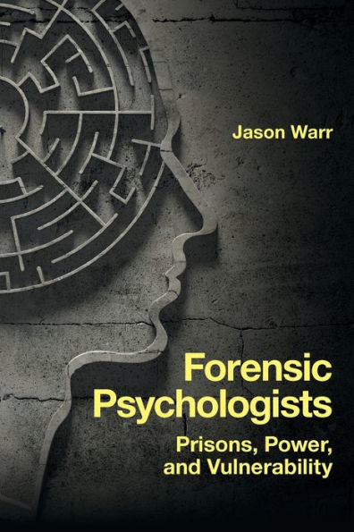 Forensic Psychologists: Prisons, Power, and Vulnerability