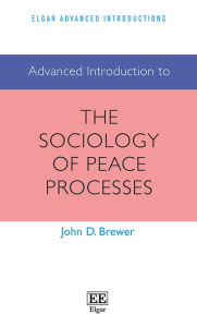 Title: Advanced Introduction to the Sociology of Peace Processes, Author: John D. Brewer