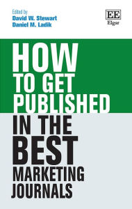 Title: How to Get Published in the Best Marketing Journals, Author: David W. Stewart