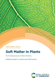 Title: Soft Matter in Plants: From Biophysics to Biomimetics, Author: Kaare Jensen