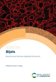 Title: Bijels: Bicontinuous Particle-stabilized Emulsions, Author: Paul S Clegg