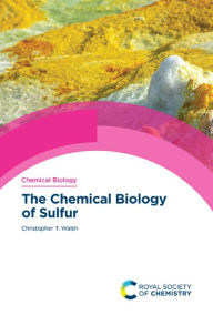 Title: The Chemical Biology of Sulfur / Edition 1, Author: Christopher T Walsh
