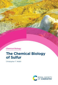 Title: The Chemical Biology of Sulfur, Author: Christopher T Walsh