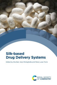 Title: Silk-based Drug Delivery Systems, Author: Elia Bari