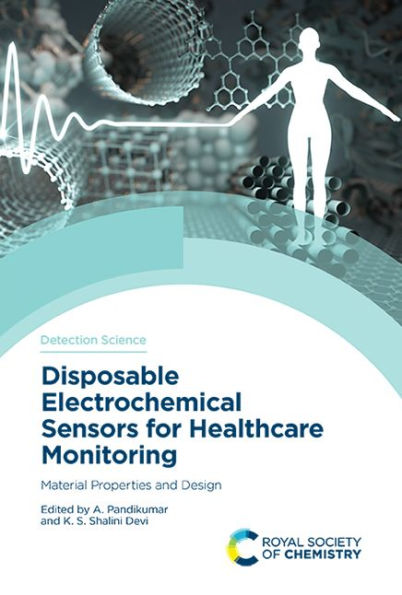 Disposable Electrochemical Sensors for Healthcare Monitoring: Material Properties and Design