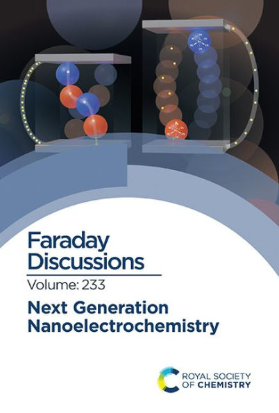 Next Generation Nanoelectrochemistry: Faraday Discussion 233