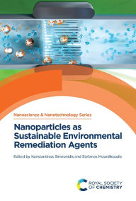 Title: Nanoparticles as Sustainable Environmental Remediation Agents, Author: Konstantinos Simeonidis