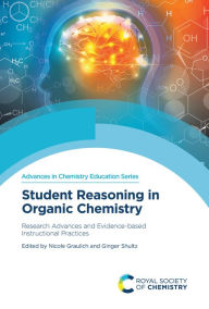 Title: Student Reasoning in Organic Chemistry: Research Advances and Evidence-based Instructional Practices, Author: Nicole Graulich