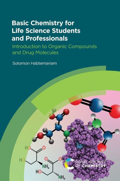 Basic Chemistry for Life Science Students and Professionals: Introduction to Organic Compounds Drug Molecules