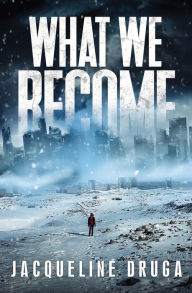 Title: What We Become, Author: Jacqueline Druga